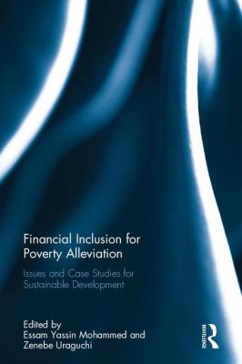 Financial Inclusion for Poverty Alleviation : Issues and Case Studies for Sustainable Development