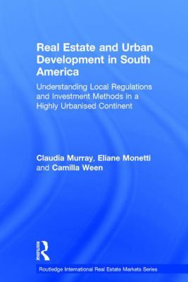 Real Estate and Urban Development in South America : Understanding Local Regulations and Investment Methods in a Highly Urbanised Continent