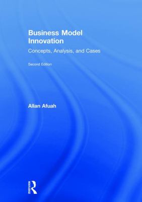 Business Model Innovation : Concepts, Analysis, and Cases