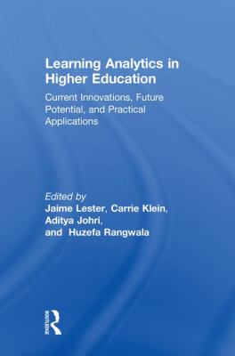Learning Analytics in Higher Education : Current Innovations, Future Potential, and Practical Applications