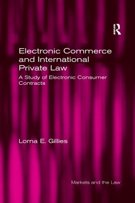 Electronic Commerce and International Private Law : A Study of Electronic Consumer Contracts