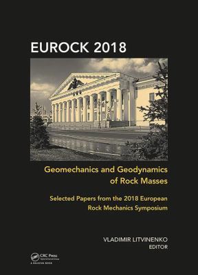 Geomechanics and Geodynamics of Rock Masses : Selected Papers from the 2018 European Rock Mechanics Symposium