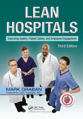 Lean Hospitals : Improving Quality, Patient Safety, and Employee Engagement, Third Edition