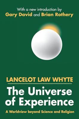 The Universe of Experience : A Worldview Beyond Science and Religion