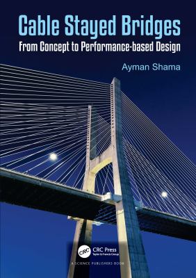 Cable Stayed Bridges : From Concept to Performance-Based Design