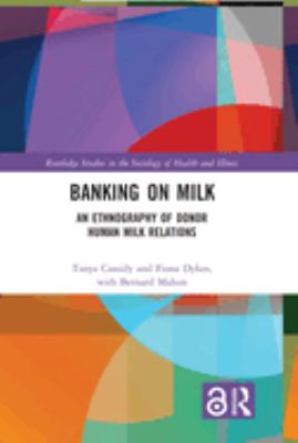 Banking on Milk : An Ethnography of Donor Human Milk Relations
