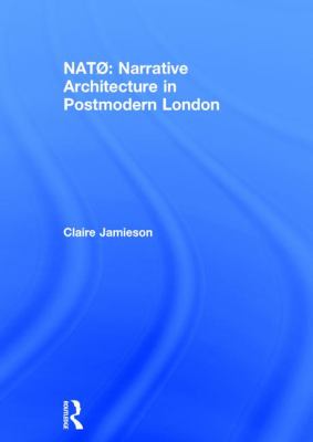 NATØ: Narrative Architecture in Postmodern London