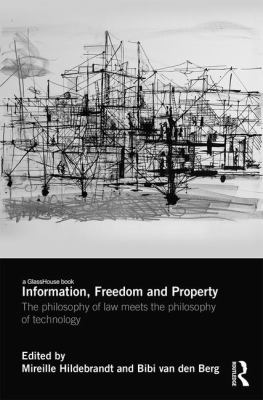 Information, Freedom and Property : The Philosophy of Law Meets the Philosophy of Technology