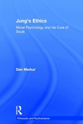 Jung's Ethics : Moral Psychology and His Cure of Souls