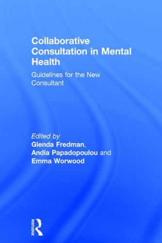 Collaborative Consultation in Mental Health : Guidelines for the New Consultant