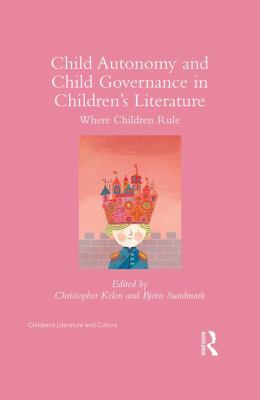 Child Autonomy and Child Governance in Children's Literature : Where Children Rule