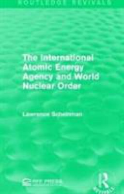 The International Atomic Energy Agency and World Nuclear Order