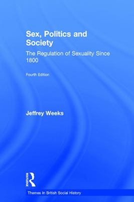 Sex, Politics and Society : The Regulation of Sexuality Since 1800