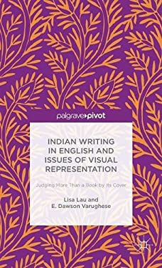 Indian Writing in English and Issues of Visual Representation : Judging More Than a Book by Its Cover