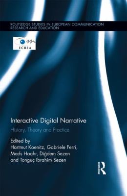 Interactive Digital Narrative : History, Theory and Practice