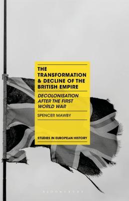 The Transformation and Decline of the British Empire : Decolonisation after the First World War