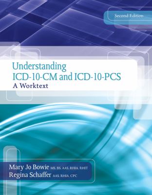 Understanding ICD-10-CM and ICD-10-PCS : A Worktext