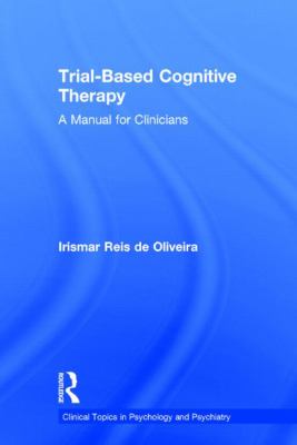 Trial-Based Cognitive Therapy : A Manual for Clinicians