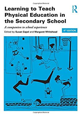Learning to Teach Physical Education in the Secondary School : A Companion to School Experience