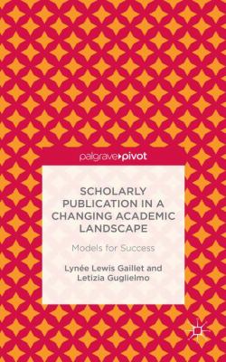 Scholarly Publication in a Changing Academic Landscape : Models for Success