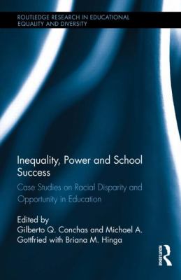 Inequality, Power and School Success : Case Studies on Racial Disparity and Opportunity in Education