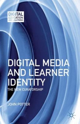 Digital Media and Learner Identity : The New Curatorship