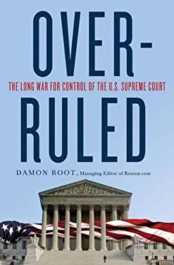 Overruled : The Long War for Control of the U. S. Supreme Court