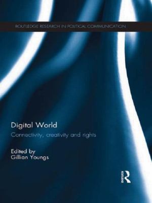 Digital World : Connectivity, Creativity and Rights