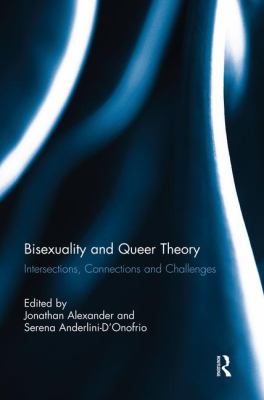 Bisexuality and Queer Theory : Intersections, Connections and Challenges