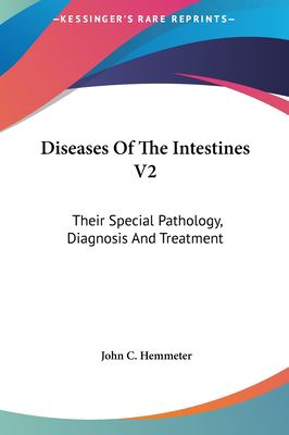 Diseases of the Intestines V2 : Their Special Pathology, Diagnosis and Treatment