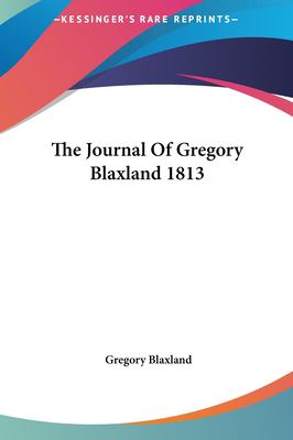 The Journal of Gregory Blaxland 1813