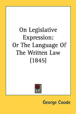 On Legislative Expression : Or the Language of the Written Law (1845)