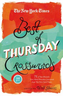 The New York Times Best of Thursday Crosswords : 75 of Your Favorite Tricky Thursday Puzzles from the New York Times