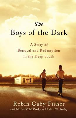 The Boys of the Dark : A Story of Betrayal and Redemption in the Deep South