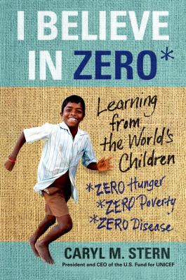 I Believe in Zero : Learning from the World's Children