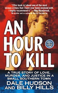 An Hour to Kill : A True Story of Love, Murder, and Justice in a Small Southern Town