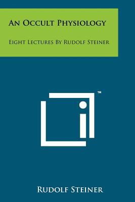 An Occult Physiology : Eight Lectures by Rudolf Steiner