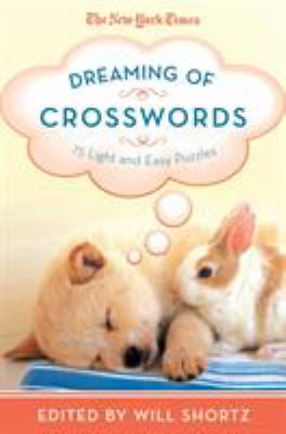 The New York Times Dreaming of Crosswords : 75 Light and Easy Puzzles