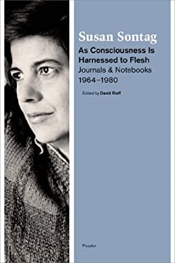 As Consciousness Is Harnessed to Flesh : Journals and Notebooks, 1964-1980