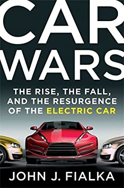Car Wars : The Rise, the Fall, and the Resurgence of the Electric Car
