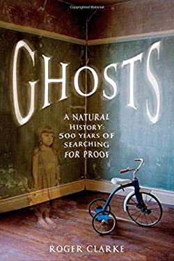 Ghosts : A Natural History: 500 Years of Searching for Proof