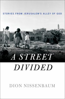 A Street Divided : Stories from Jerusalem's Alley of God