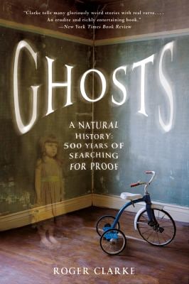 Ghosts: a Natural History : 500 Years of Searching for Proof