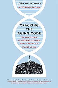 Cracking the Aging Code : The New Science of Growing Old - and What It Means for Staying Young