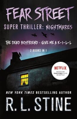 Fear Street Super Thriller: Nightmares : (2 Books in 1: the Dead Boyfriend; Give Me a K-I-L-l)