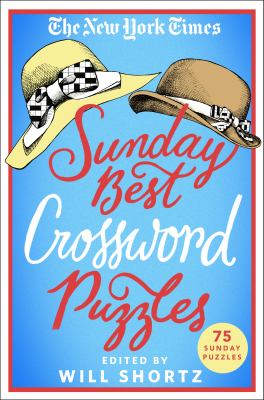 The New York Times Sunday Best Crossword Puzzles : 75 Sunday Puzzles