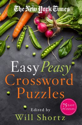 The New York Times Easy Peasy Crossword Puzzles : 75 Easy Puzzles