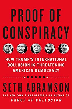 Proof of Conspiracy : How Trump's International Collusion Is Threatening American Democracy