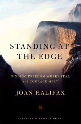 Standing at the Edge : Finding Freedom Where Fear and Courage Meet