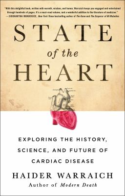 State of the Heart : Exploring the History, Science, and Future of Cardiac Disease